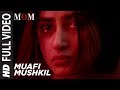 Muafi Mushkil Full Video  Song | MOM | Sridevi Kapoor, Akshaye Khanna, Nawazuddin Siddiqui