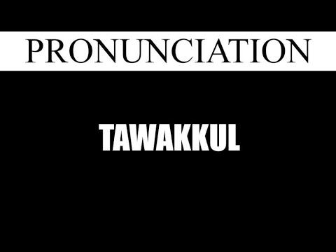 Tawakkul Pronunciation and Meaning