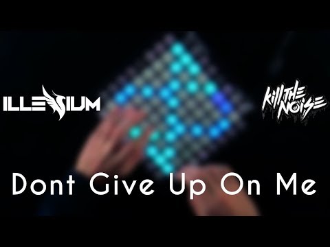 Kill The Noise & Illenium - Don't Give Up On Me ft. Mako | Launchpad Cover