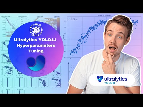 How to Tune Hyperparameters for Better Model Performance | Ultralytics YOLO11 Hyperparameters 🚀