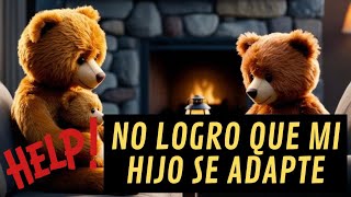 Mi hijo no se adapta, cómo lo ayudo?