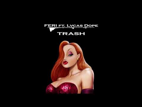 Feri feat. Lvcas Dope TRASH