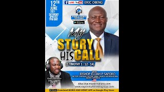 &quot; MY STORY..HIS CALL&quot; with BISHOP ELIJAH P SAFORO.