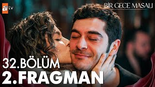 Bir Gece Masalı 32. Bölüm 2. Fragman |"Sen bende neleri öpüyorsun bir bilsen..." ? @atvturkiye