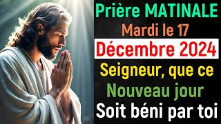 🙏 Prière du Matin - Mardi le 17 Décembre 2024 avec Évangile du Jour et Psaumes de Bénédiction