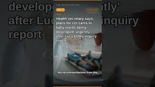 Health secretary says plans for cot cams in baby wards being developed ‘urgently’ after Lucy Letby inquiry report