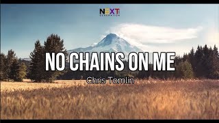 No Chains on Me - Chris Tomlin (Lyric Video)