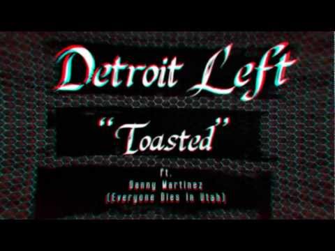 Detroit Left - "Toasted" feat. Danny Martinez (Everyone Dies in Utah) Official Lyric Video
