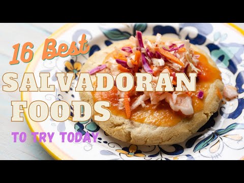 Salvadoran Food: The 16 Tastiest Dishes of El Salvador