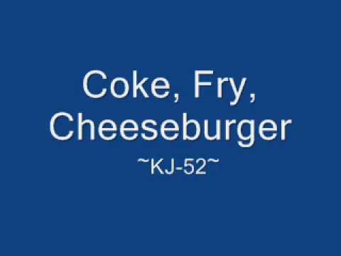 Coke, Fry, Cheeseburger-KJ-52 (Lyrics)
