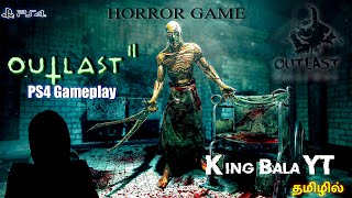 18+ ⭕Day 1 🔴 Outlast 2 Ps4 Horror Game play in Tamil 🔴தனியா யாரும் பாக்காதீங்க😁😁#ps4 #kingbalayt