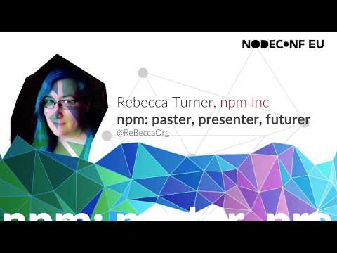 npm: paster, presenter, futurer - Rebecca Turner