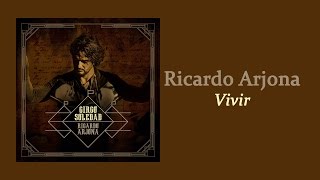 Vivir - Ricardo Arjona | Letra