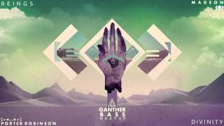 Porter Robinson &amp; Madeon - Beings x Divinity (Ganther Mashup)