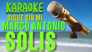 KARAOKE Sigue sin mí Marco Antonio Solis