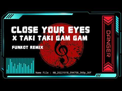 CLOSE YOUR EYES X TAKI TAKI GAM GAM FUNKOT REMIX TERBARU TIKTOK