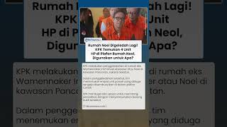 Rumah Noel Digeledah Lagi! KPK Berhasil Temukan 4 HP Disembunyikan di Plafon Rumah