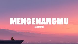 Download lagu Kerispatih - Mengenangmu (Lyrics Music) mp3 Download lagu Kerispatih - Mengenangmu (Lyrics Music) mp3