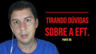 Tirando Dúvidas Sobre a EFT – Parte 5…