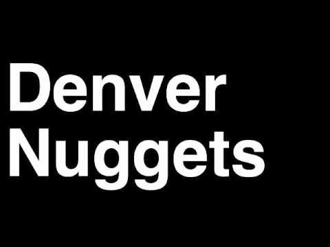 How to Pronounce Denver Nuggets Colorado CO NBA Basketball Team City Sports Arena
