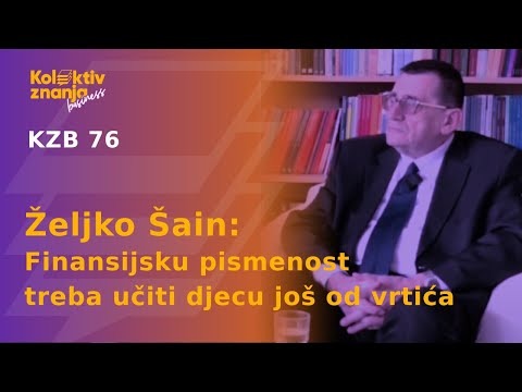 Željko Šain: Finansijsku pismenost treba učiti djecu još od vrtića | KZB  76