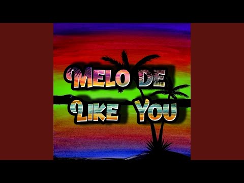 Melo de Like You