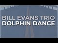 Bill Evans Trio - Dolphin Dance (Official Audio)