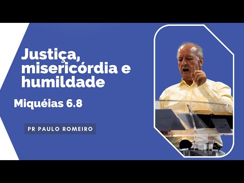 "Justiça, misericórdia e humildade" (Miquéias 6.8) - Pr. Paulo Romeiro -  25/09/22