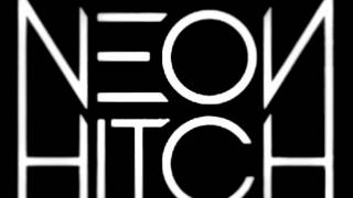 Neon Hitch - Bad Dog [HQ] Lyrics