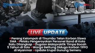 LIVE UPDATE: Bentrok Warga di Tinumbu Tewaskan Siswa SMA, Pengeroyokan Personel Band Underground