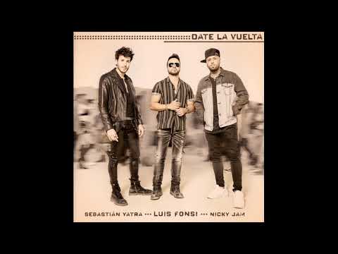 Luis Fonsi Ft Nicky Jam & Sebastian Yatra - Date La Vuelta