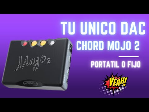 Chord Mojo 2, DAC capaz de darte lo mejor de dos mundos audio portatil y en casa en HiRes!