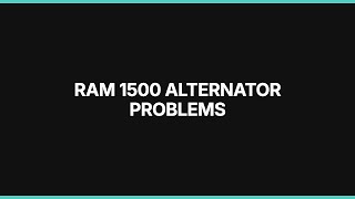 RAM 1500 Alternator Problems: Diagnosis & Repair Guide