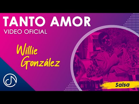 Tanto AMOR 💋 - Willie González [Video Oficial]