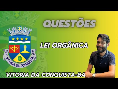 VITORIA DA CONQUISTA-BA / LEI ORGÂNICA / QUESTÕES (02 de Maio de 2024)
