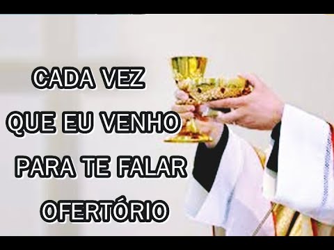 Cada Vez Que Eu Venho Para Te Falar - MÚSICA PARA MISSA