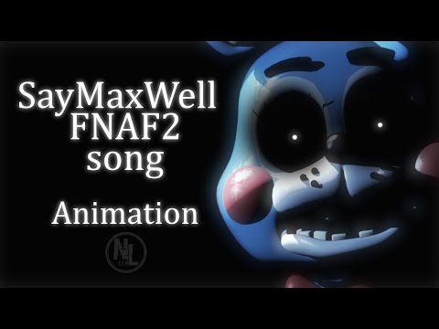 [SFM\FNAF] SayMaxWell - Fnaf 2 song