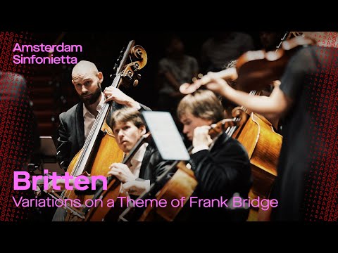 Britten - Variations on a Theme of Frank Bridge | Amsterdam Sinfonietta