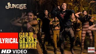 LYIRCAL | Garje Gajraj Hamare | Junglee | Vidyut J  Navraj H,Hamsika,Gulshan K   Radhika R  Vinay S