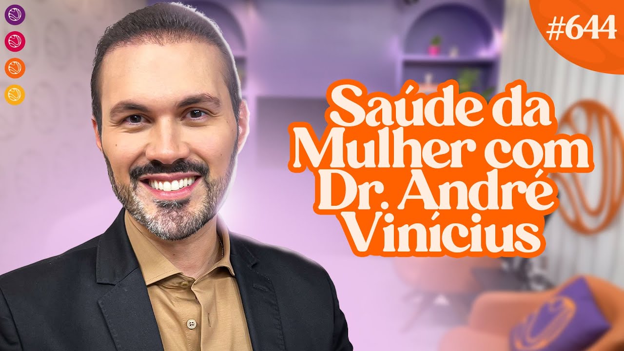 SAÚDE DA MULHER com Dr. ANDRÉ VINICIUS - Venus Pocast #645