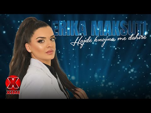 Erika Maksuti - Hajde knojna me dahire