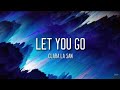 Clara la san - Let you go (Lyrics Video)