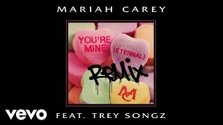 Mariah Carey - You're Mine (Eternal) (Remix) (Audio) ft. Trey Songz