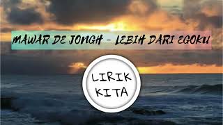 Download lagu MAWAR DE JONGH - LEBIH DARI EGOKU (Lirik Lagu) mp3
