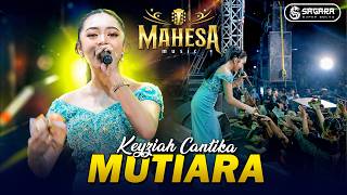 Download lagu MUTIARA - KEYZIAH CANTIKA || MAHESA MUSIC LIVE ARDAS [SAGARA SUPER SOUND] mp3