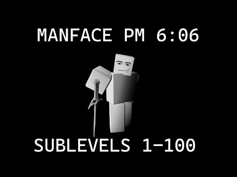 Manface PM 6:06 Gameplay | Sublevels 1-100