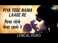 Piya Tose Naina Laage Re with lyrics | पिया तोसे नैना लागे रे गाने के 