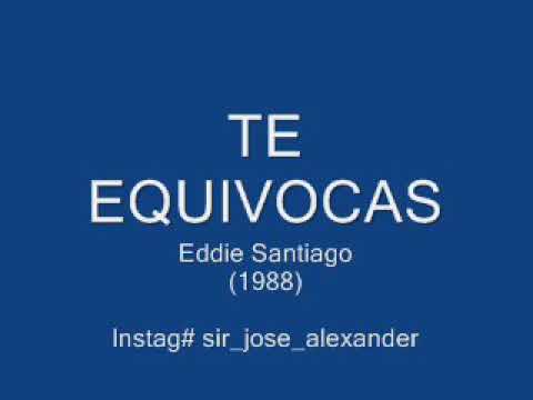 Video Te Equivocas (Audio) de Eddie Santiago