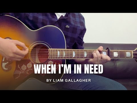 When I'm In Need - Liam Gallagher