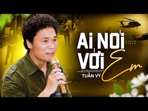 Ai Nói Với Em - Tuấn Vỹ | Nhạc Tình Thời Chiến (Official MV)